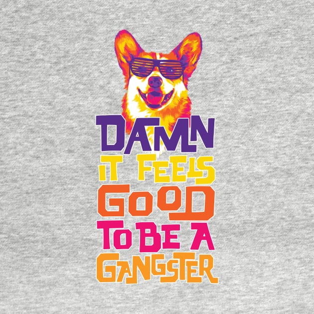 Damn It Feels Good to be a Gangster by polliadesign